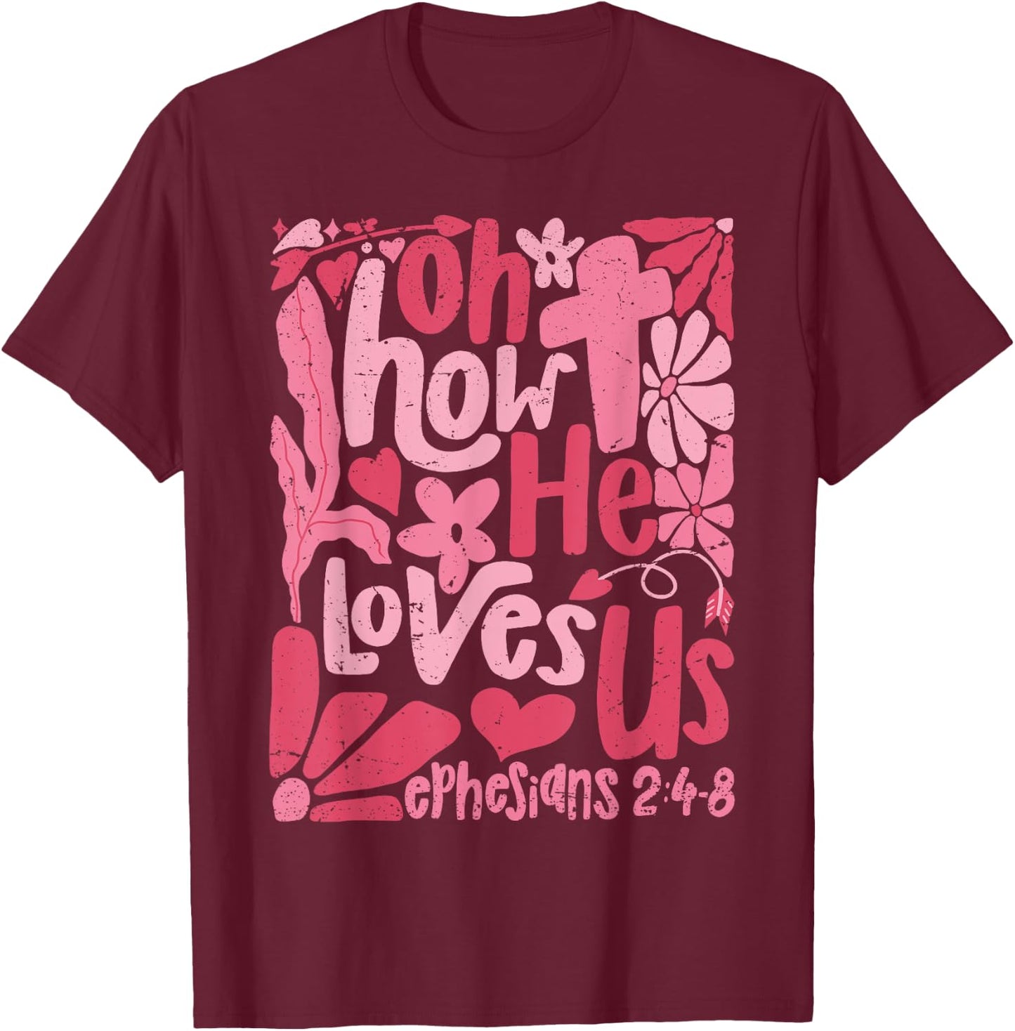 Oh How He Loves Us Boho Valentine Flower Jesus Christian T-Shirt - T-Shirt | Maroon