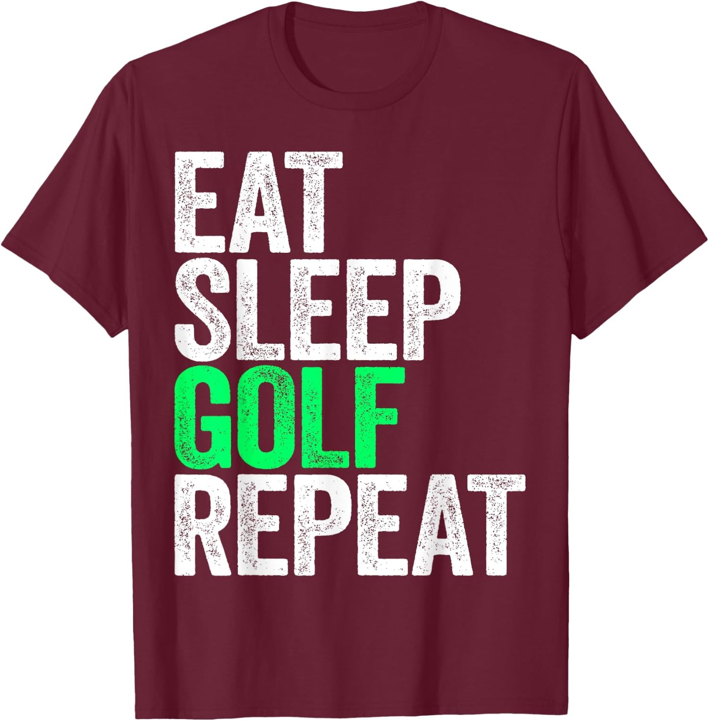 Eat Sleep Golf Repeat Men Women Golfer Shirt T-Shirt - T-Shirt | Maroon