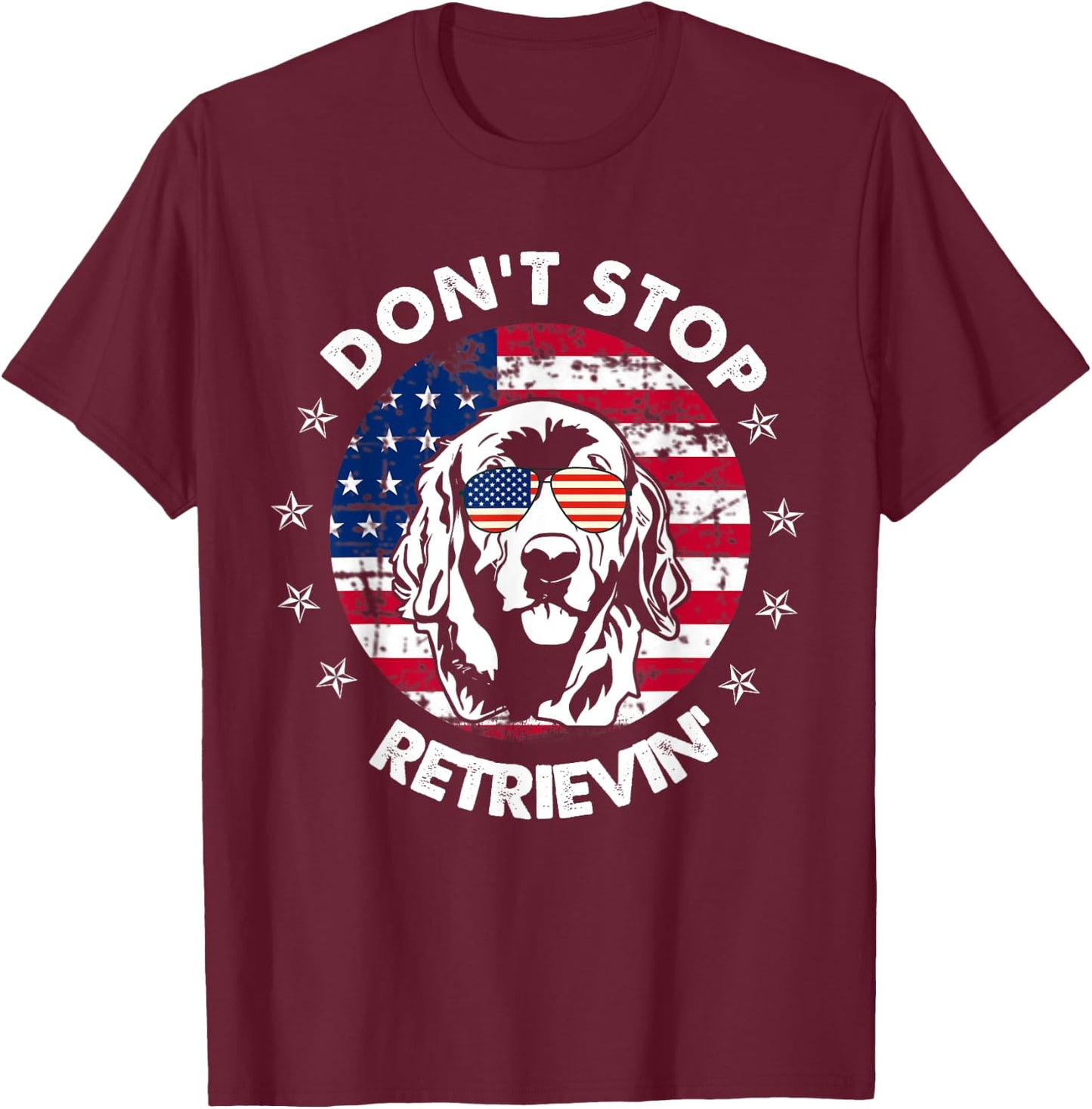 Don't Stop Retrieving Golden Retriever 4th Of July T-Shirt - T-Shirt | Maroon
