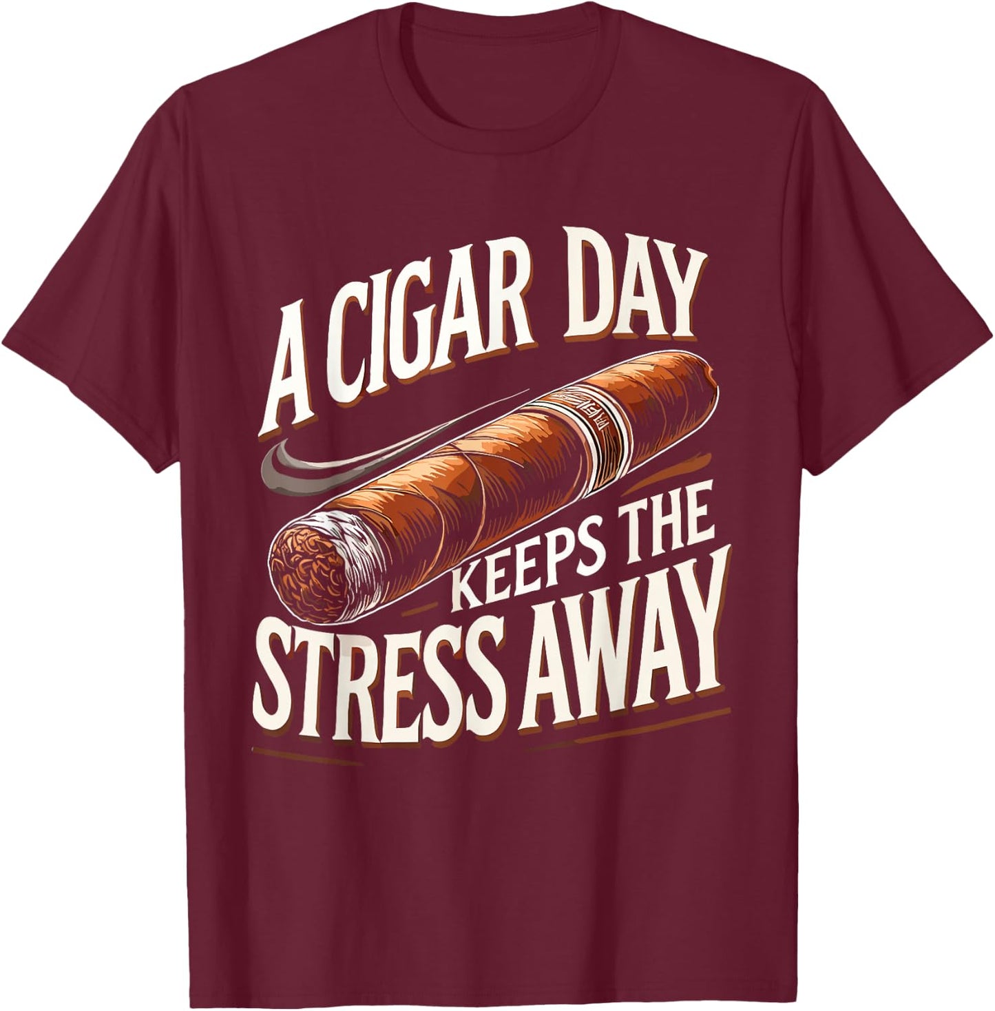 Cigars Smoking Cigar Smoke A Cigar A Day T-Shirt - T-Shirt | Maroon