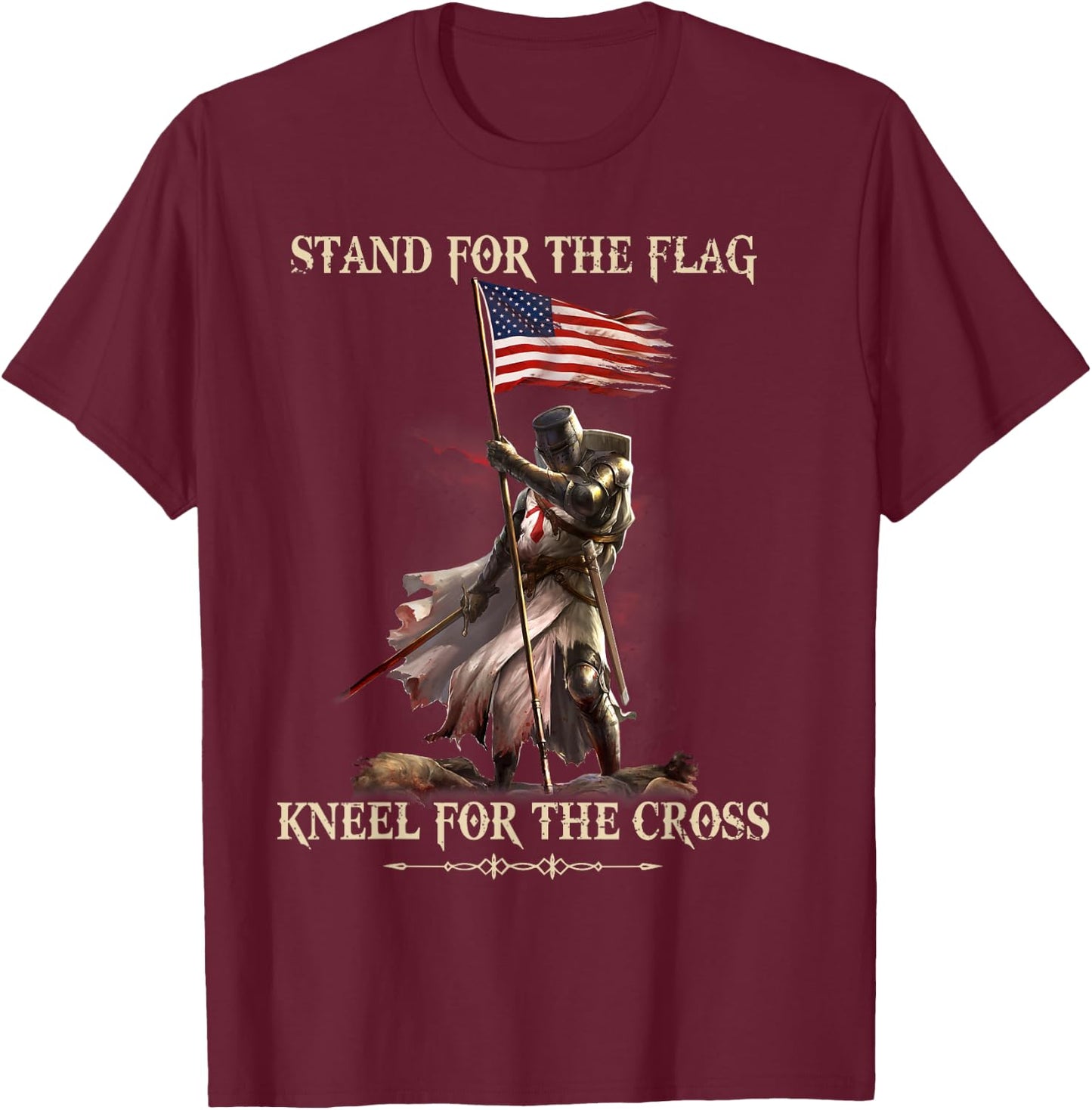Stand for the flag Kneel for the Cross Knight Templar shirt T-Shirt - T-Shirt | Maroon