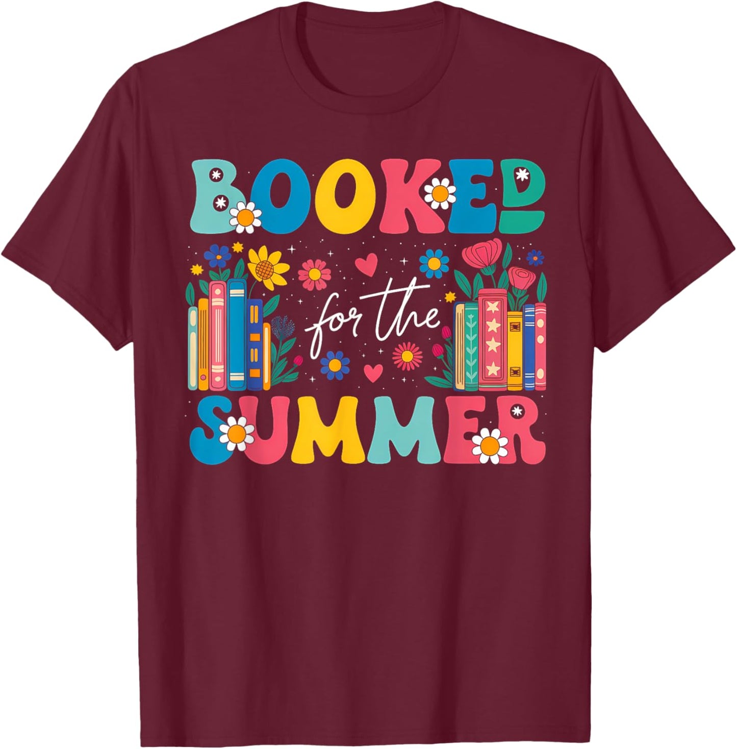 Booked For The Summer Funny Summer Booked Lover T-Shirt - T-Shirt | Maroon