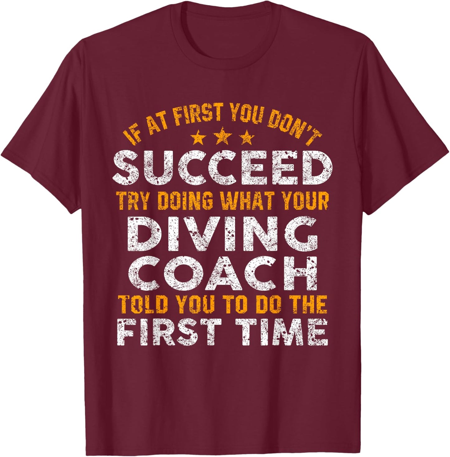 Funny Diving Coach Shirt If At First You Don't Succeed T-Shirt - T-Shirt | Maroon