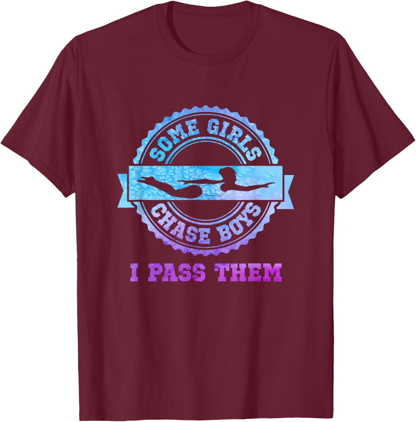 Swim Team Girl Gift - Some Girls Chase Boys T-Shirt - T-Shirt | Maroon