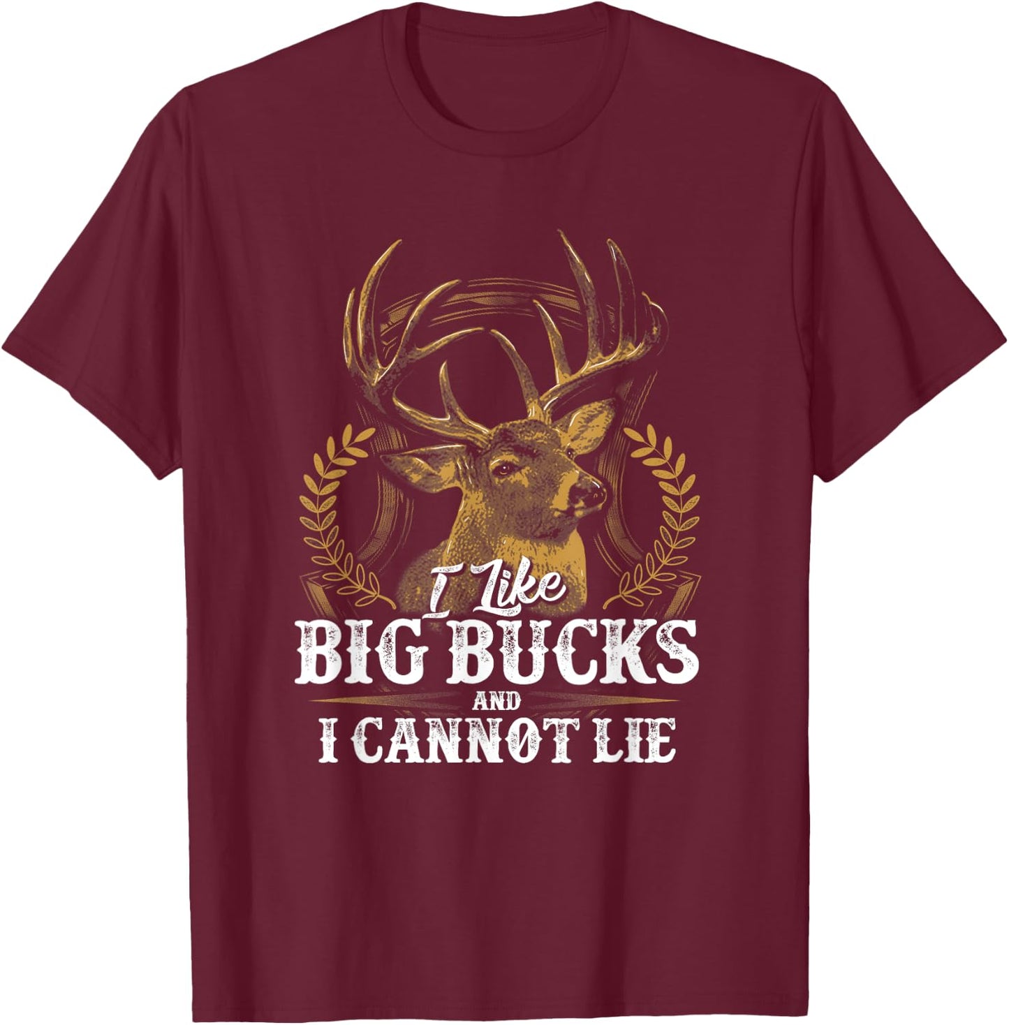I Like Big Bucks and I Cannot Lie Shirt T-Shirt - T-Shirt | Maroon