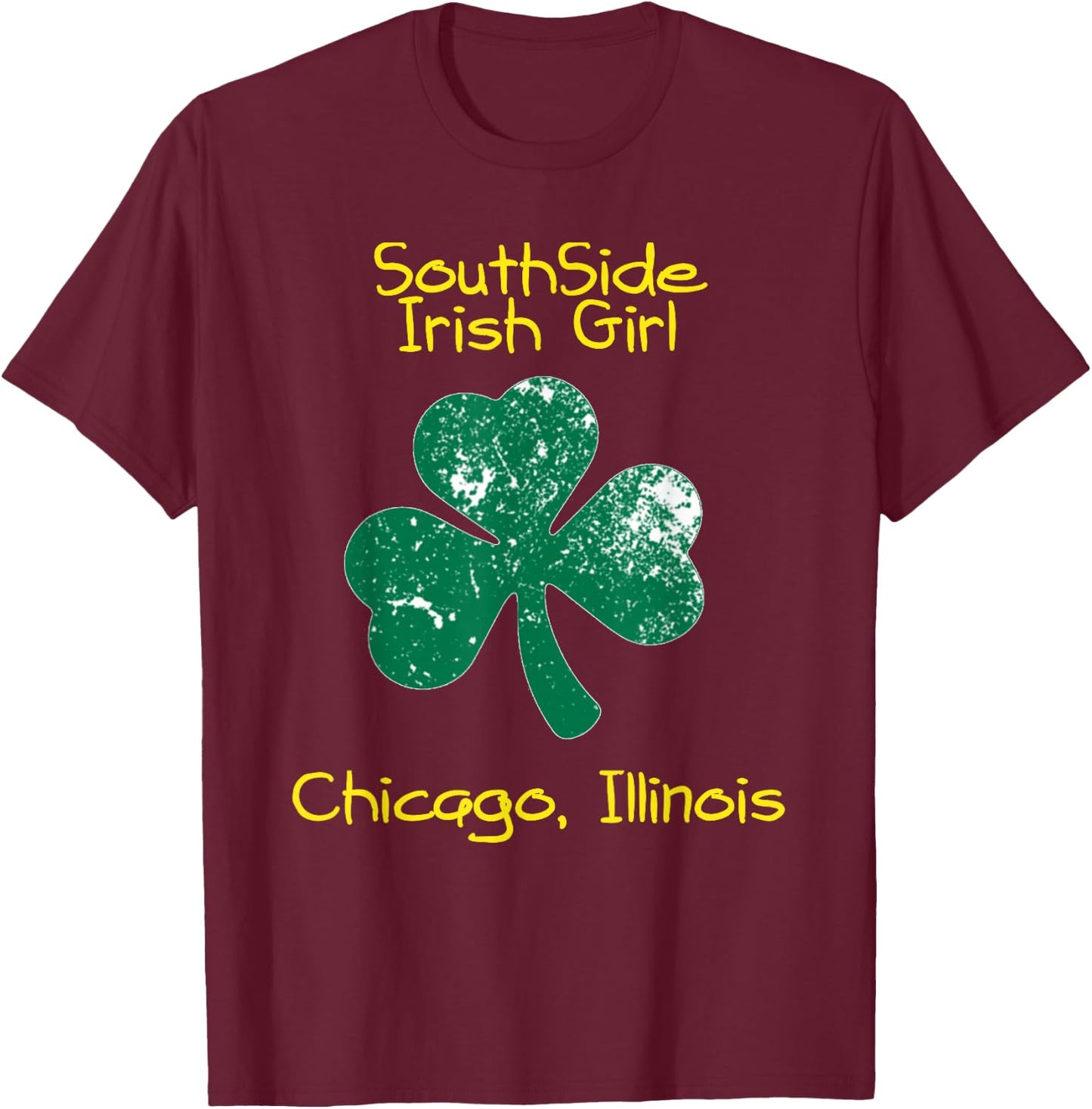 Southside Irish Girl Chicago, Illinois St. Patrick's Day T-Shirt - T-Shirt | Maroon