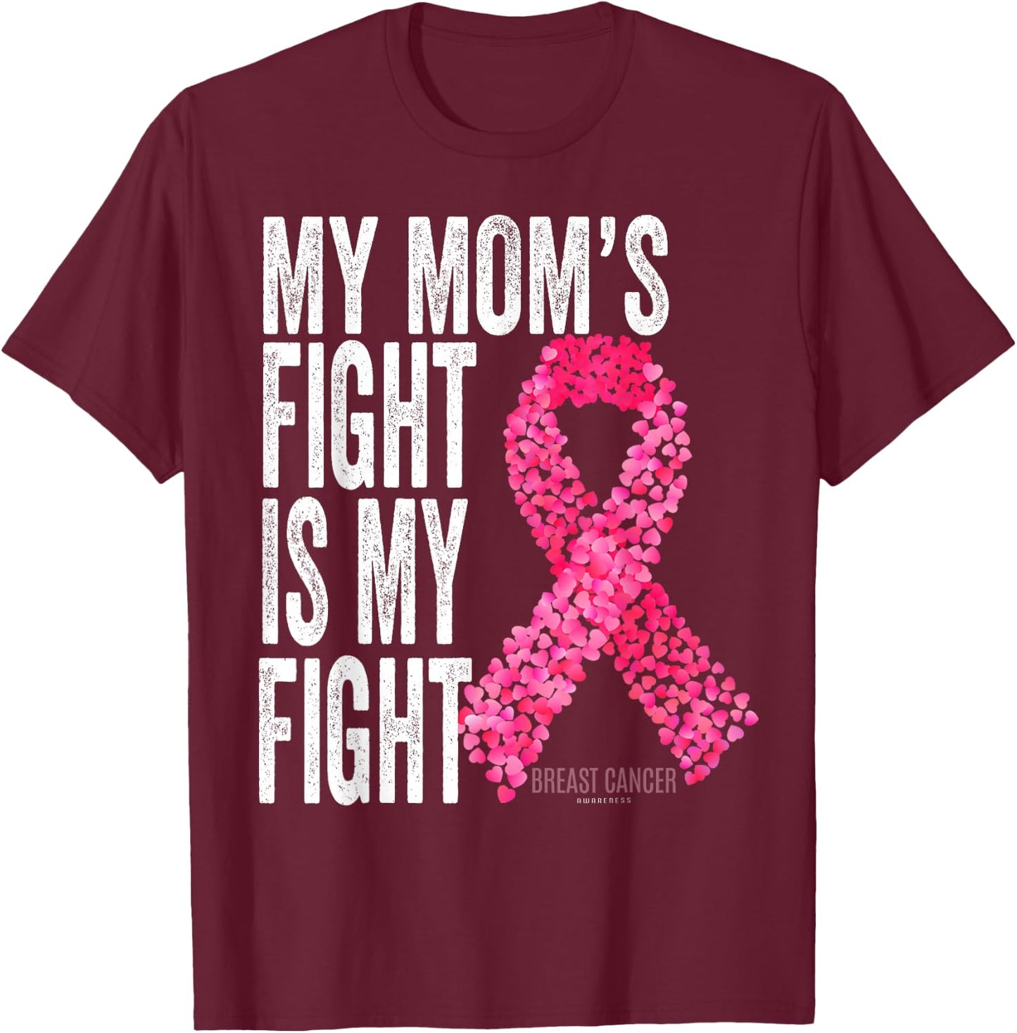 My Mom's Fight is My Fight Breast Cancer Awareness Support T-Shirt - T-Shirt | Maroon