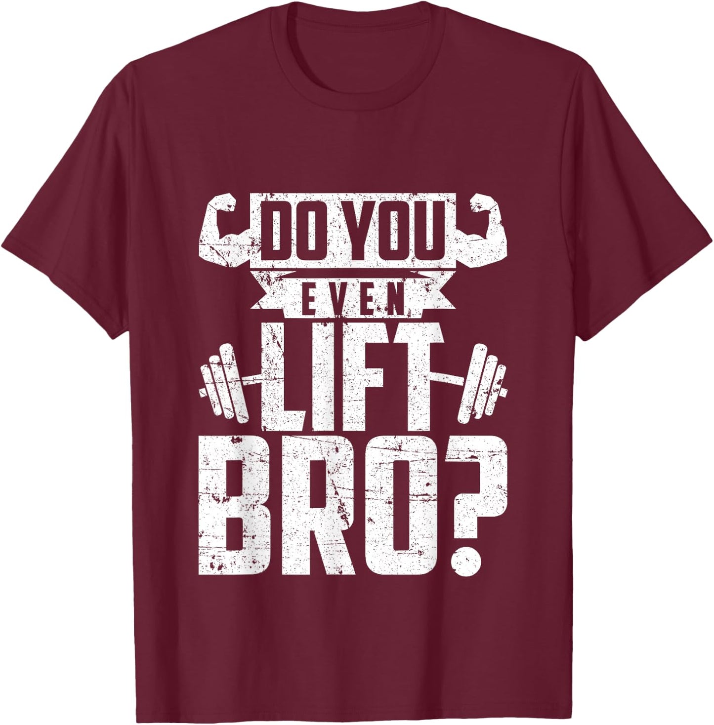 Do You Even Lift Bro - Funny Gym T-Shirt - T-Shirt | Maroon