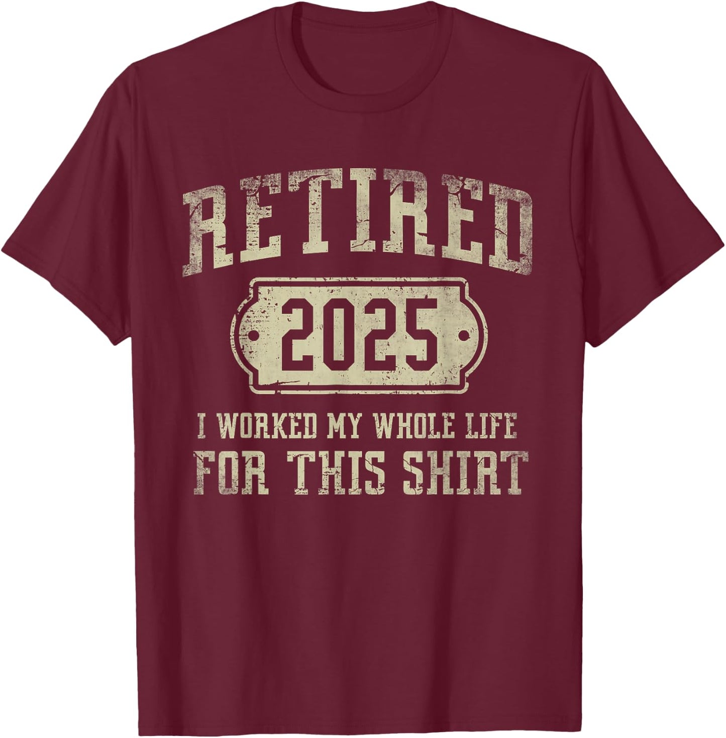 Retired 2025 Retirement Men Women Humor T-Shirt - T-Shirt | Maroon