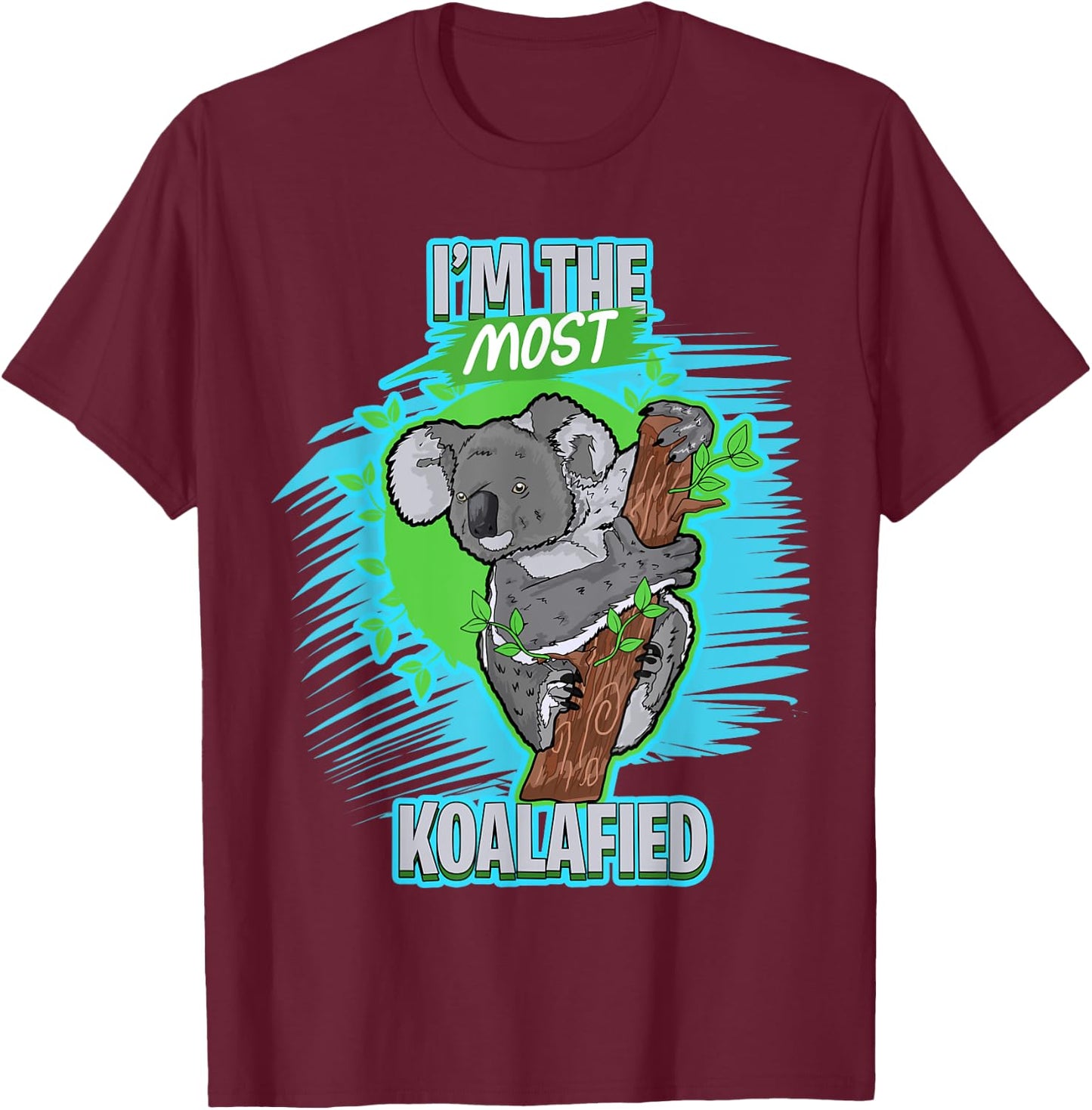 Cute Koala Bear T Shirt I'M The Most Koalafied T-Shirt - T-Shirt | Maroon