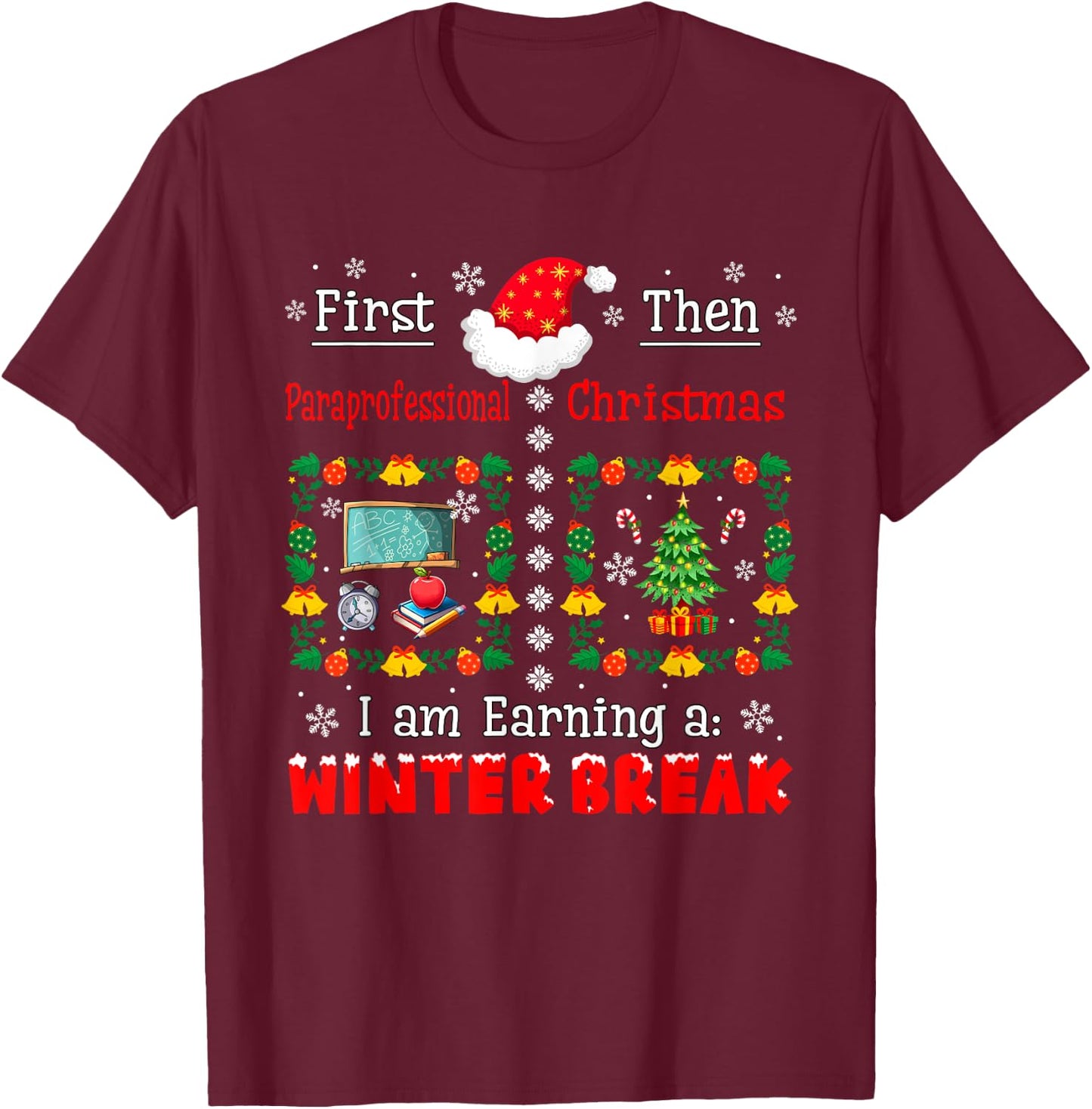 First Paraprofessional Then Xmas Earning A Winter Break T-Shirt - T-Shirt | Maroon
