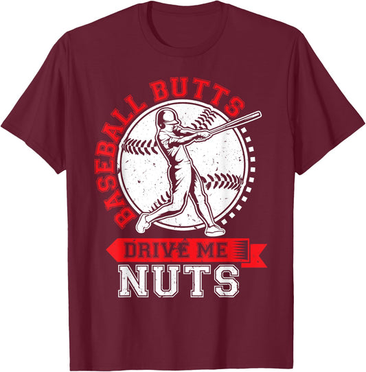 Baseball Butts Drive Me Nuts Funny Baseball Fan T-Shirt - T-Shirt | Maroon