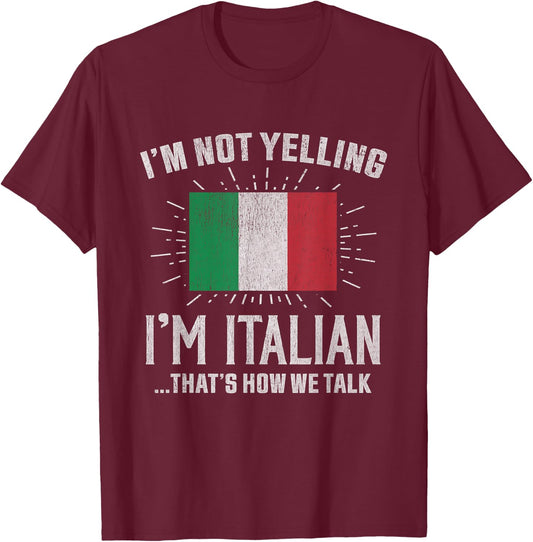 Vintage I'm Not Yelling I'm Italian, That's How We Talk T-Shirt - T-Shirt | Maroon
