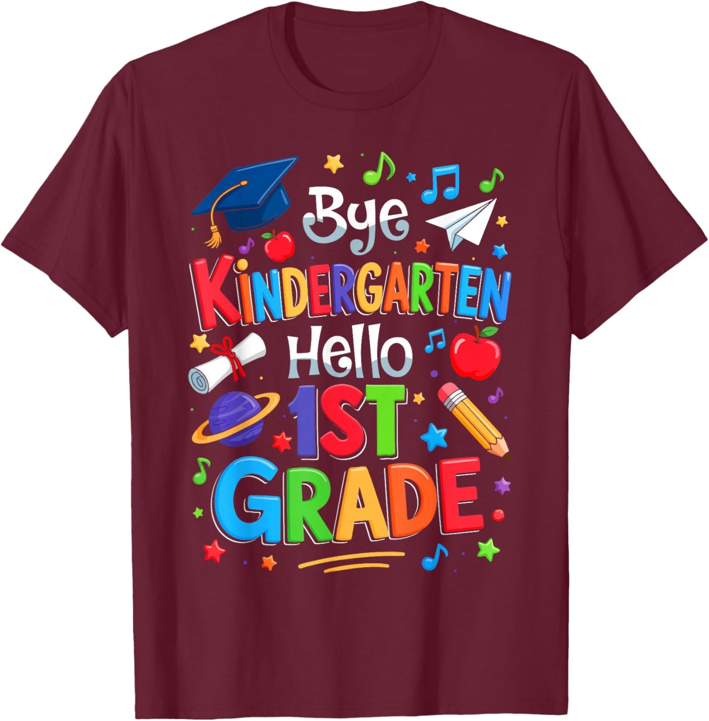 Graduation Bye Kindergarten Hello 1st Grade Back To School T-Shirt - T-Shirt | Maroon