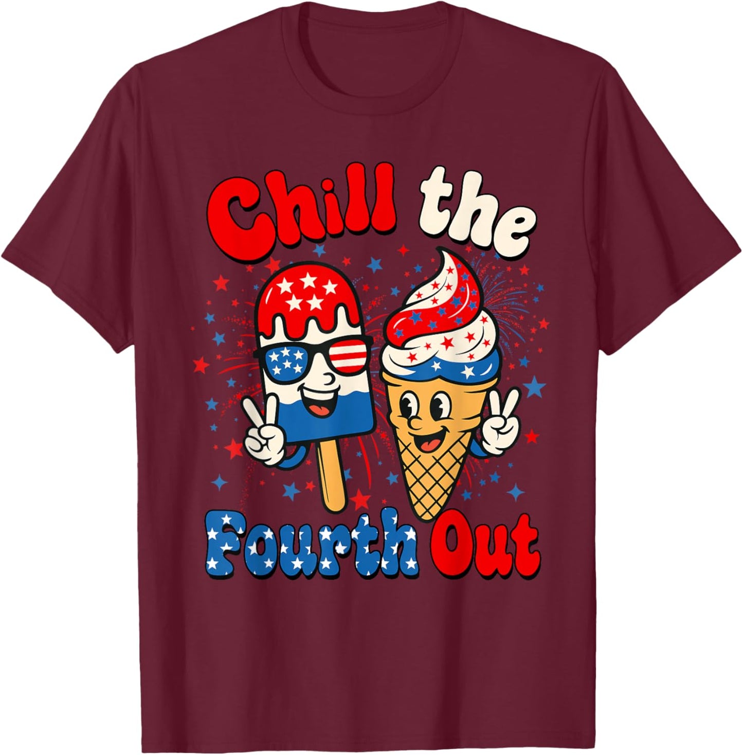 Chill The Fourth Out Funny Ice Cream 4th of July USA Flag T-Shirt - T-Shirt | Maroon