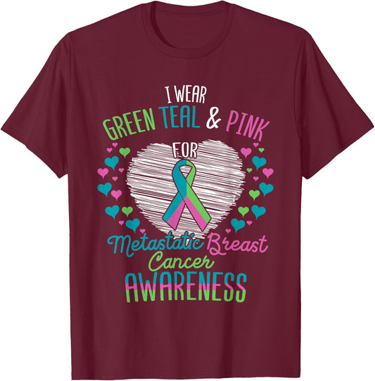 Wear Green Teal Pink For Metastatic Breast Cancer Ribbon T-Shirt - T-Shirt | Maroon