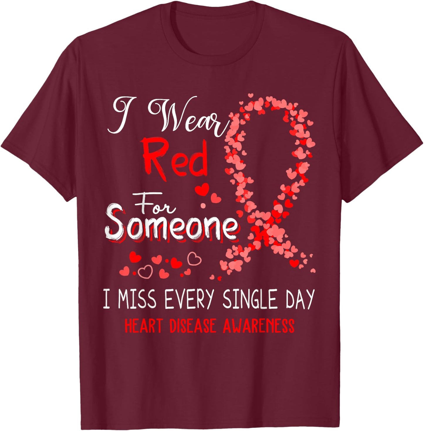 I Wear Red for Someone Heart Disease Awareness T-Shirt - T-Shirt | Maroon