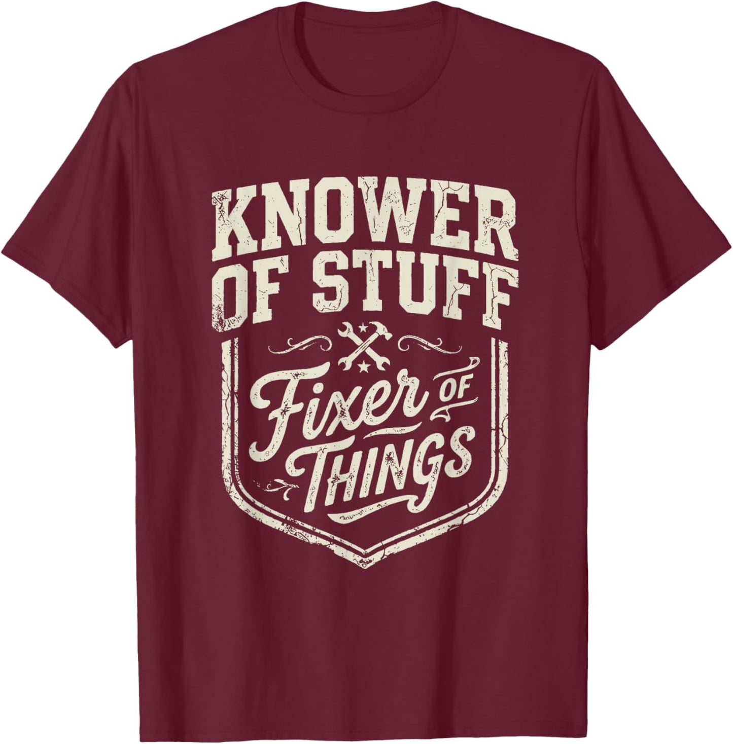 Knower of Stuff Fixer of Things Men Dad Father's Day T-Shirt - T-Shirt | Maroon
