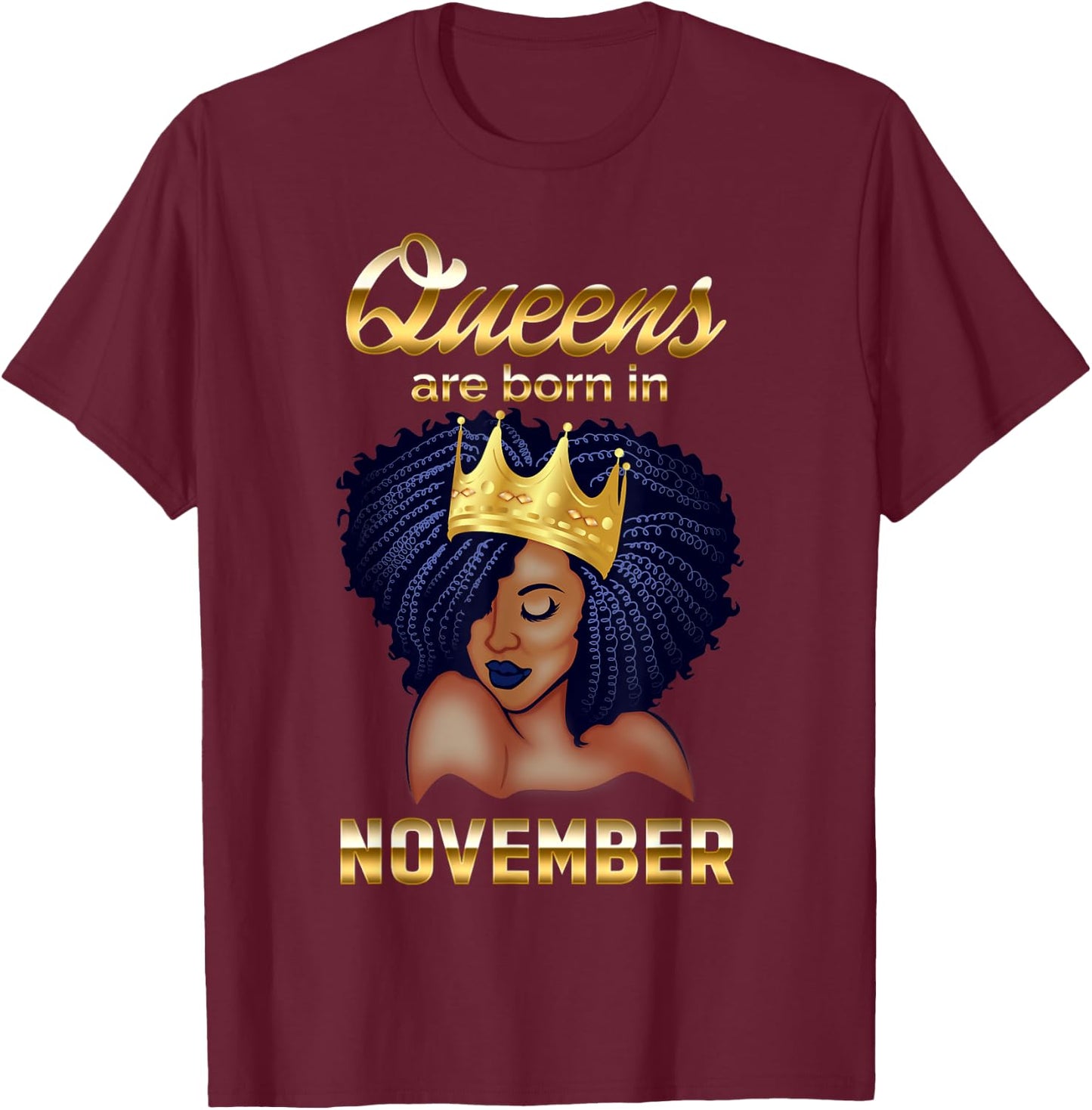 Queens Are Born In November Birthday for Black Women T-Shirt - T-Shirt | Maroon
