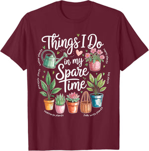 Things I Do in My Spare Time Propagate Plants Planting Hobby T-Shirt - T-Shirt | Maroon