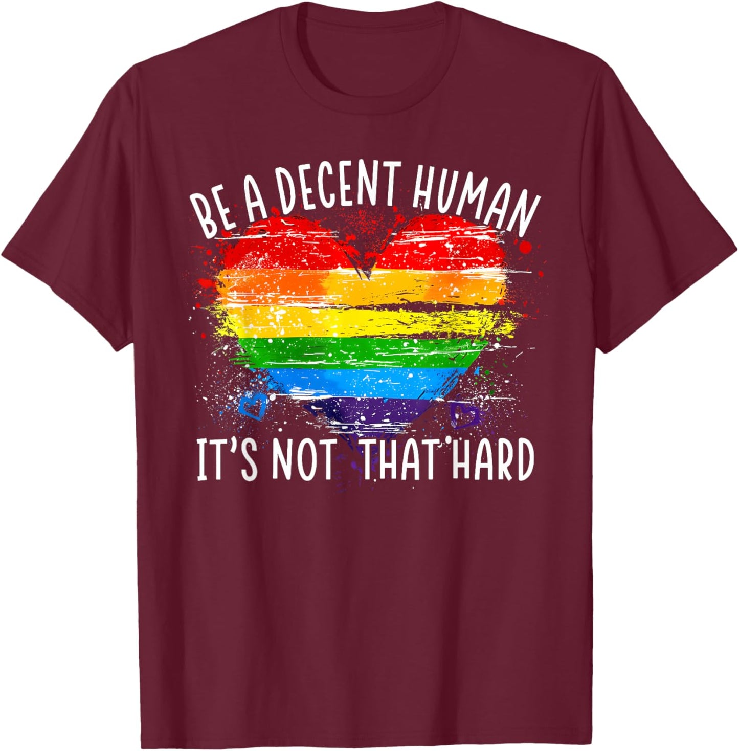 LGBT Pride Be A Decent Human Rainbow Heart Men Women T-Shirt - T-Shirt | Maroon