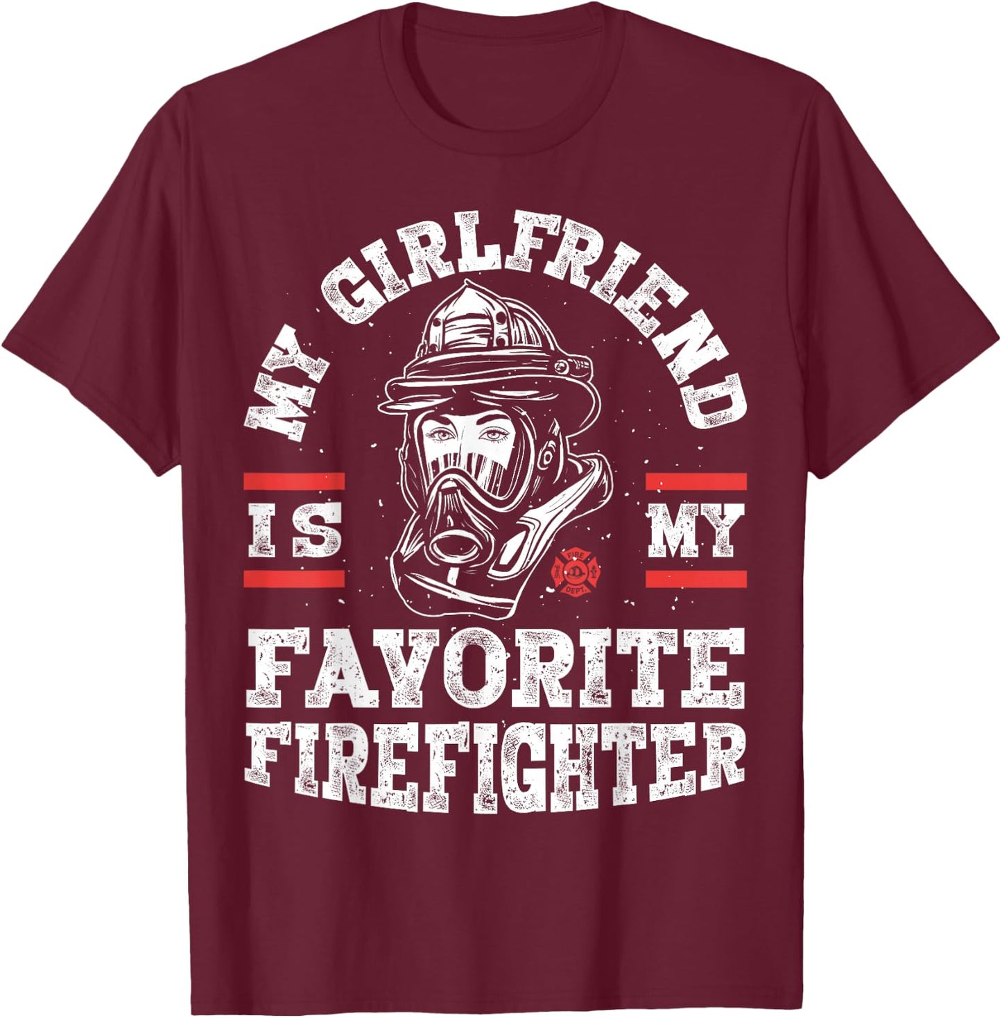 My Girlfriend Is My Favorite Firefighter Funny Boyfriend T-Shirt - T-Shirt | Maroon