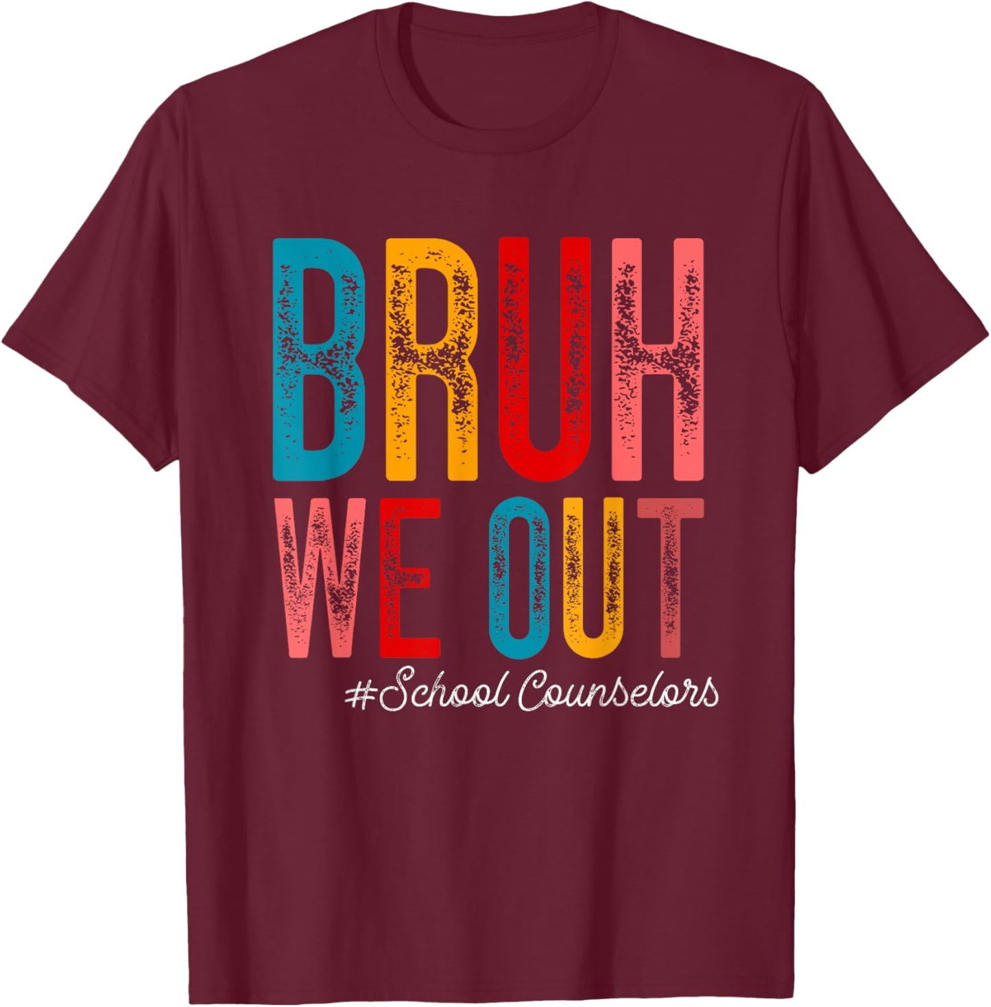 Bruh We Out Counselors Happy Last Day Of School Summer Retro T-Shirt - T-Shirt | Maroon