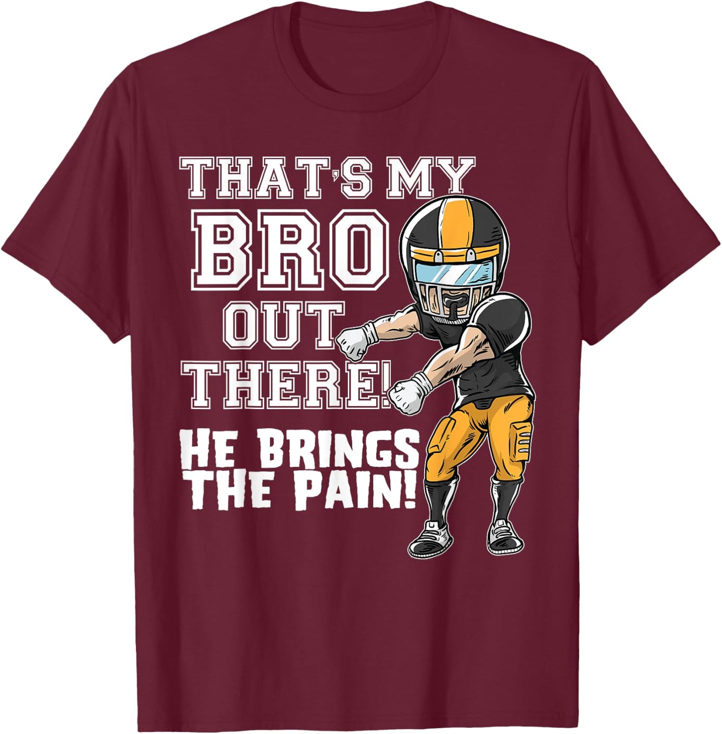 That's My Bro Out There Yellow Football Brother Sister T-Shirt - T-Shirt | Maroon