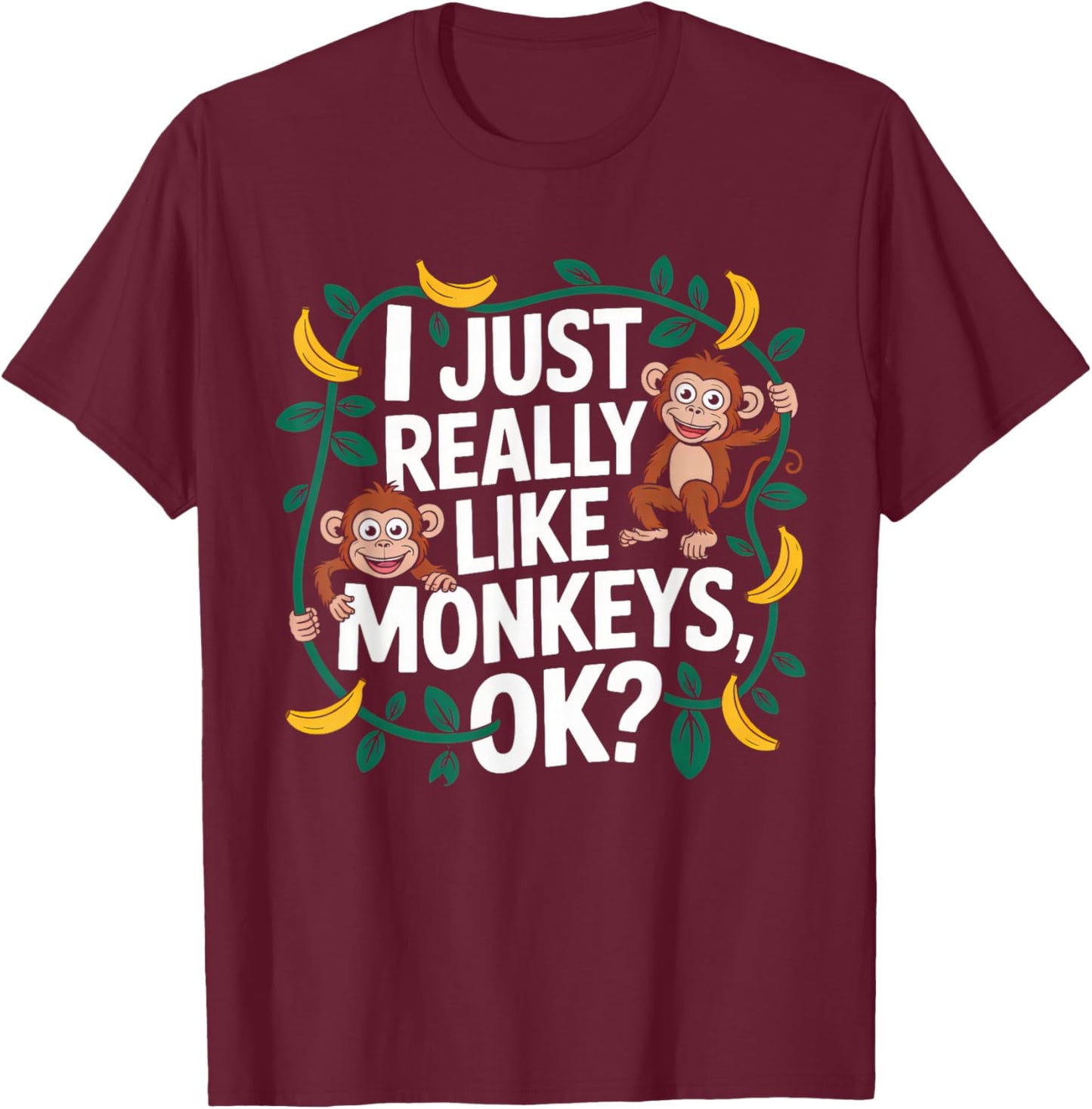 I Just Really Like Monkeys OK? Funny Monkey Lover Boys Girls T-Shirt - T-Shirt | Maroon