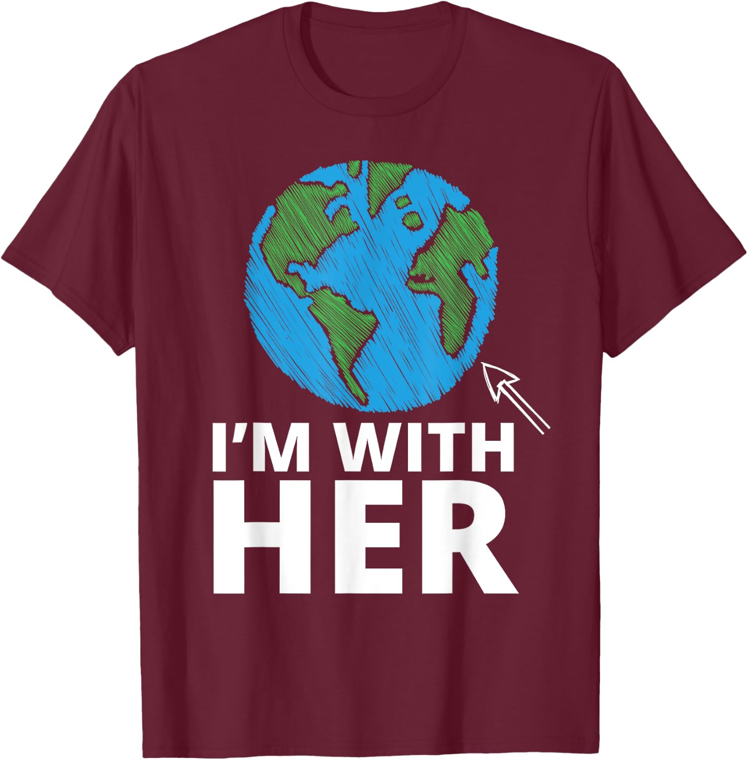 I'm With Her Mother Earth Earth Day T-Shirt - T-Shirt | Maroon