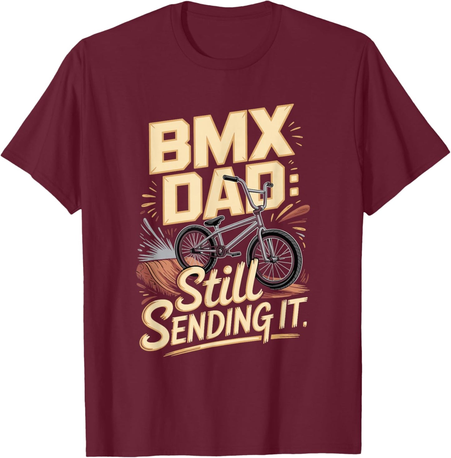 BMX Dad Still Sending It Extreme Rider T-Shirt - T-Shirt | Maroon