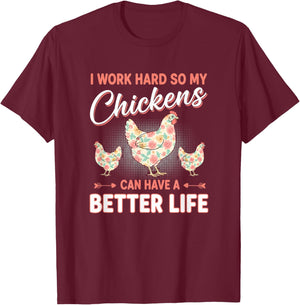 Chicken, I Work Hard So My Chickens Live Better T-Shirt - T-Shirt | Maroon