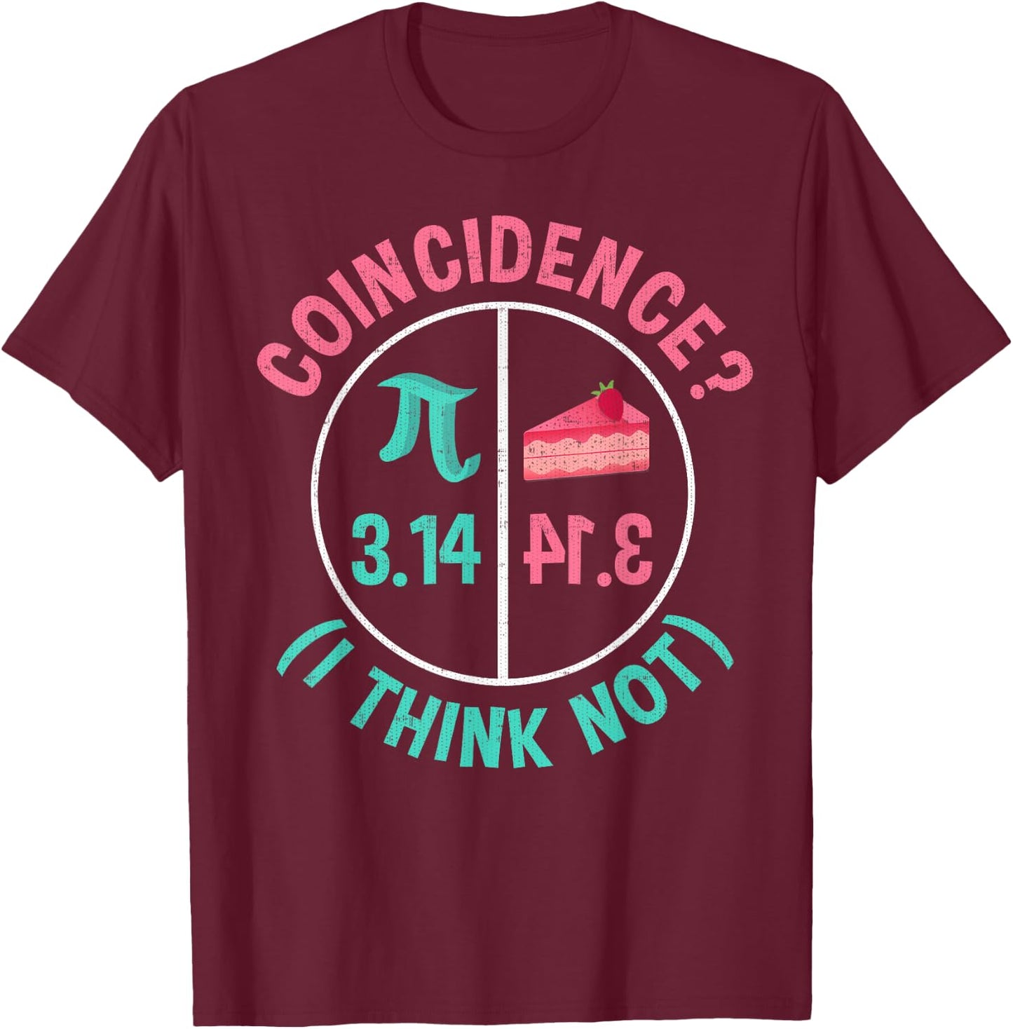 Pi Equals Pie for Pi Day Celebrated On 3-14 March 14th T-Shirt - T-Shirt | Maroon