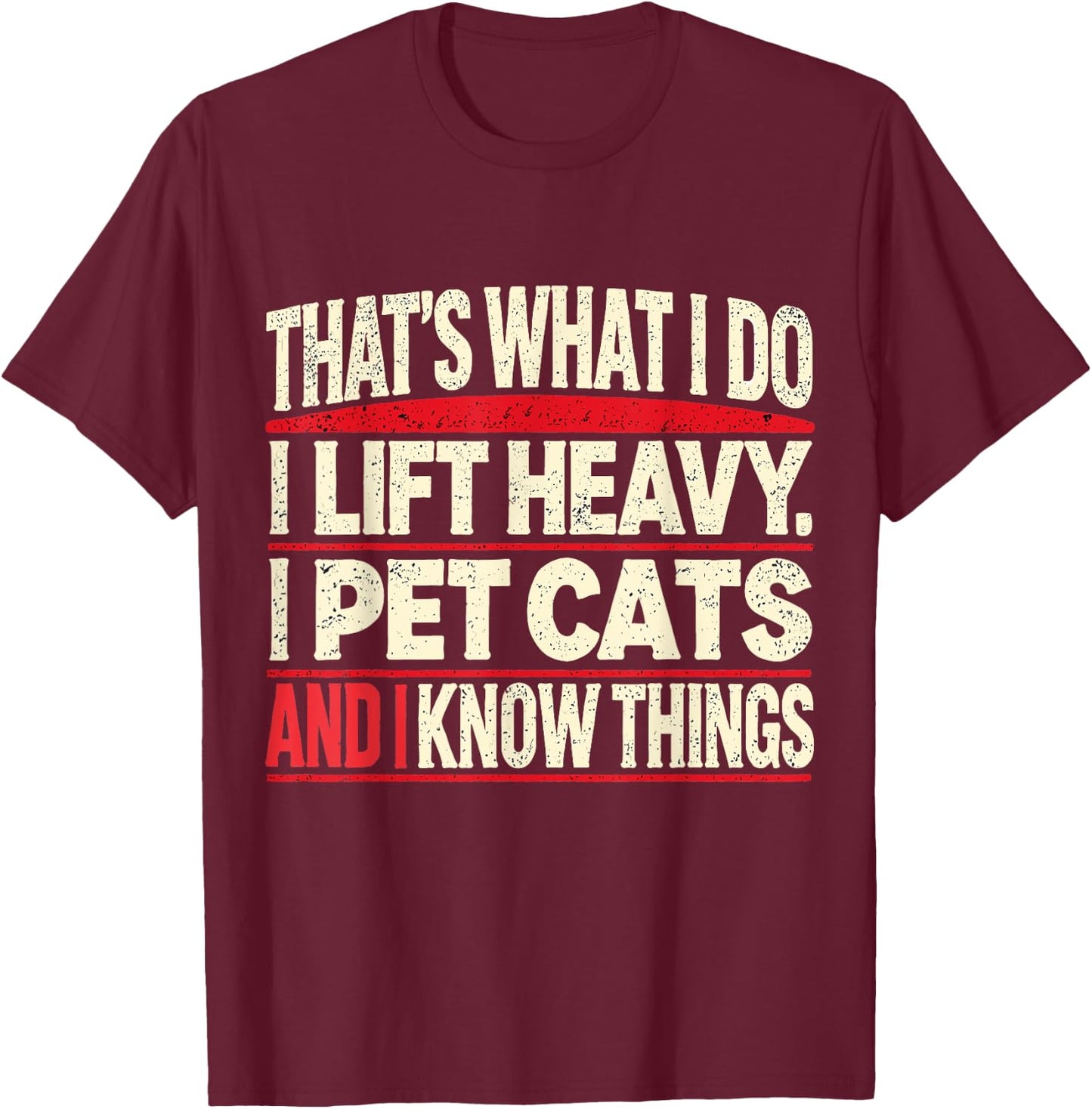 That's What I Do I Lift Heavy Pet Cats Lover -Adults Funny Gym Workout Weightlifting Cat Animal Powerlifting Black Short Sleeve Small T-Shirt - T-Shirt | Maroon