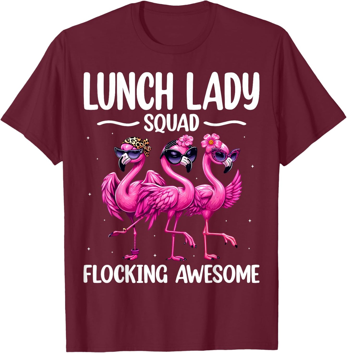 Lunch Lady Squad Flocking Awesome Flamingo Cafeteria Worker T-Shirt - T-Shirt | Maroon