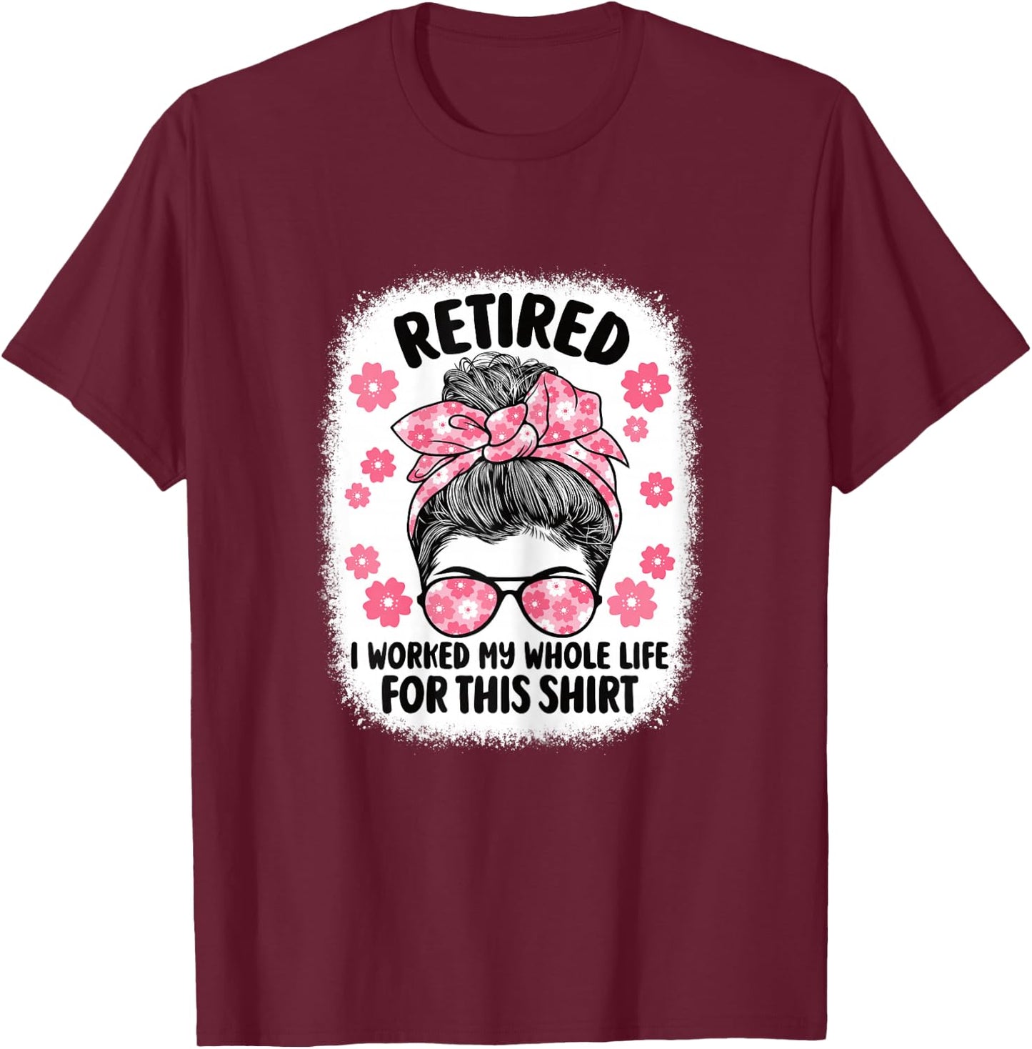 Retirement Women Retired I Worked My Whole Life for This T-Shirt - T-Shirt | Maroon