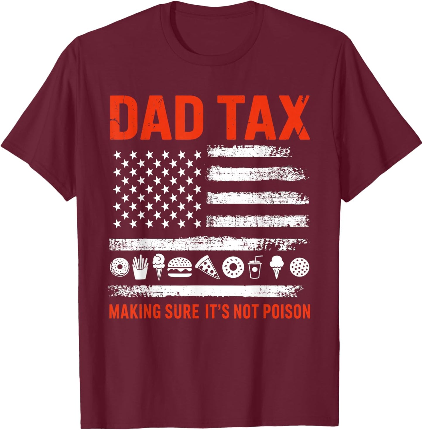 Dad tax making sure its not poison flag for fathers day T-Shirt - T-Shirt | Maroon
