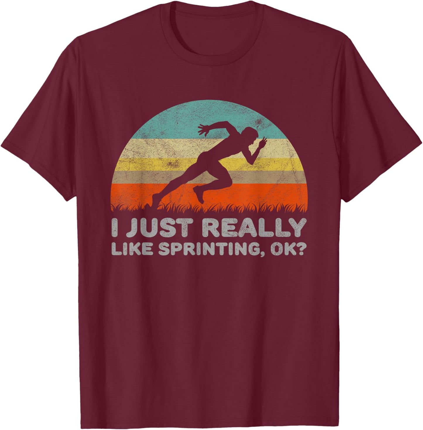 Funny I Just Really Like Sprinting OK T-Shirt - T-Shirt | Maroon
