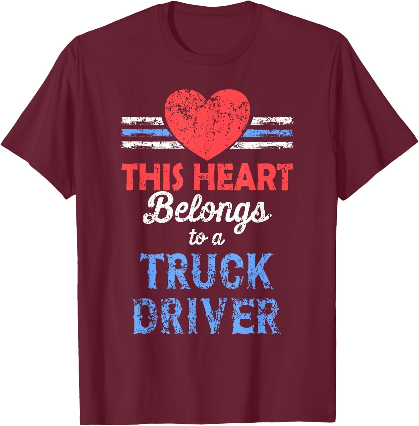 Truck Driver Wife, This Heart Belongs to a Truck Driver T-Shirt - T-Shirt | Maroon