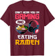 Can't Hear You I'm Gaming and Eating Ramen Noodles Gamer T-Shirt - T-Shirt | Maroon