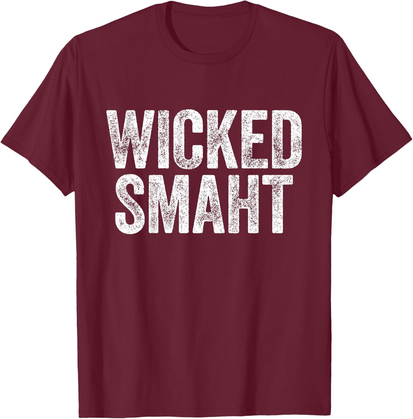 Wicked Smaht Boston Massachusetts Shirt T-Shirt - T-Shirt | Maroon