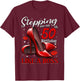 50 and Fabulous High Heels Stepping Into My 50th Birthday T-Shirt - T-Shirt | Maroon