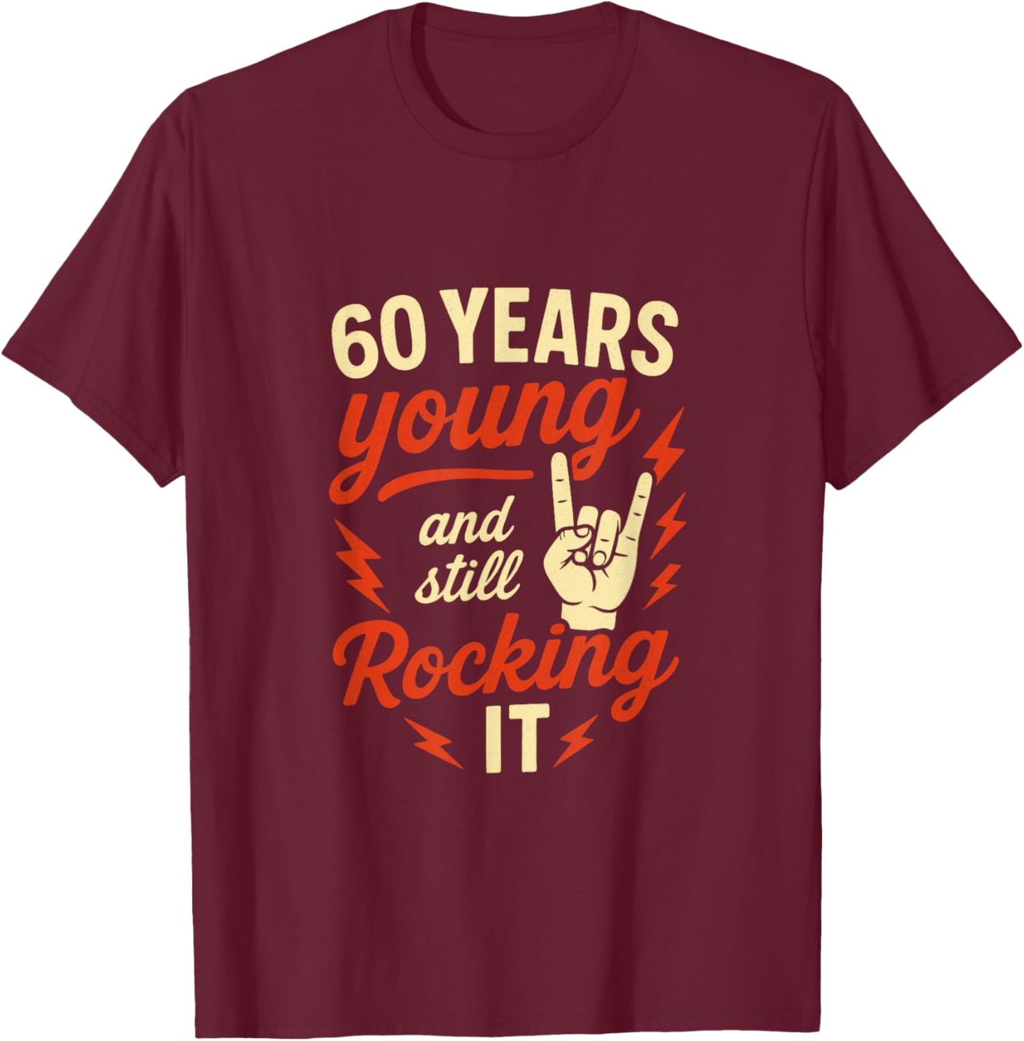 60 Years Young and Still Rocking It T-Shirt - T-Shirt | Maroon