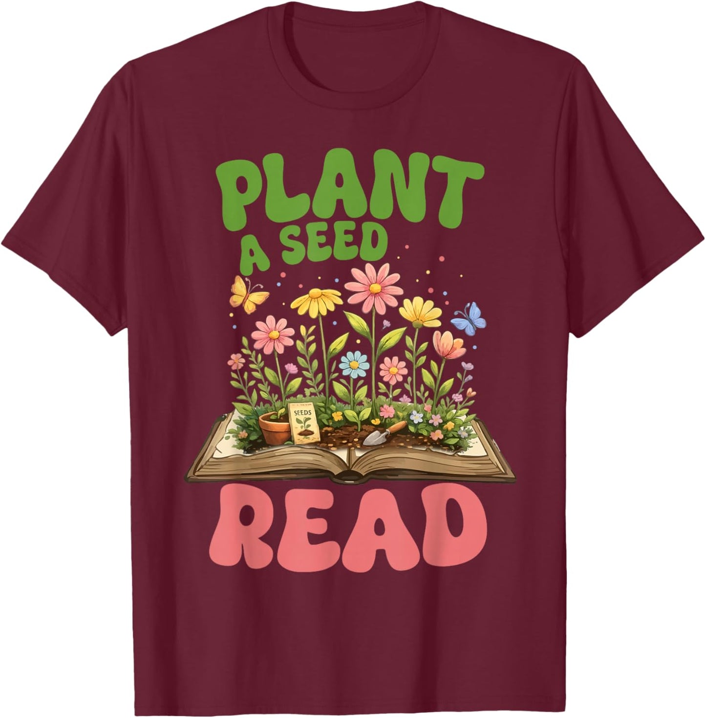 Plant A Seed Read Summer Reading 2026 Teacher Librarian Book T-Shirt - T-Shirt | Maroon