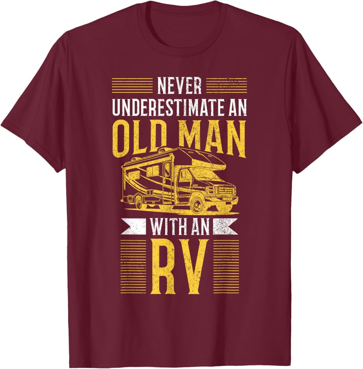 Never Underestimate An Old Man With An RV Camper Camping T-Shirt - T-Shirt | Maroon