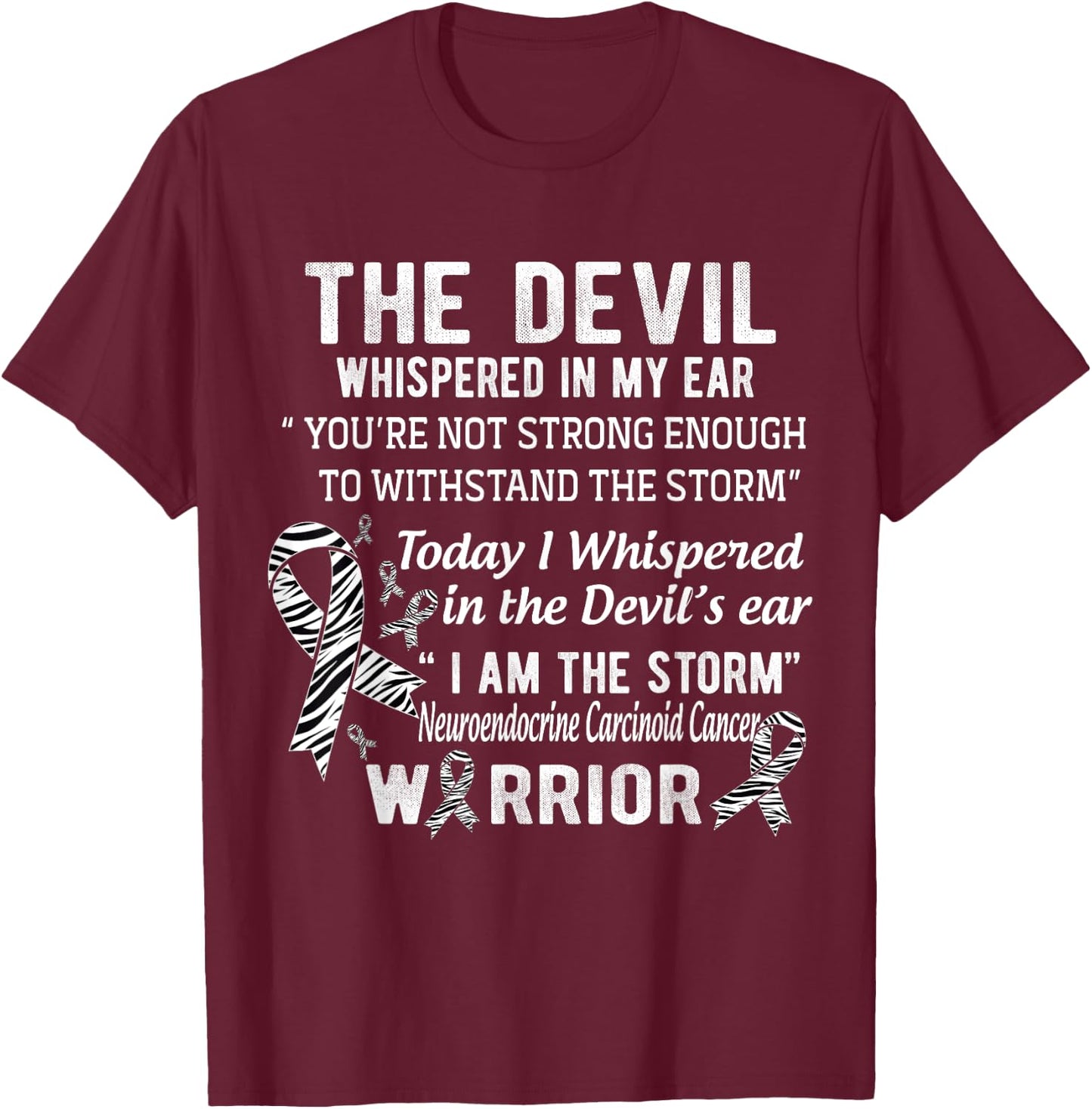 Neuroendocrine Carcinoid Cancer Warrior T-Shirt - T-Shirt | Maroon