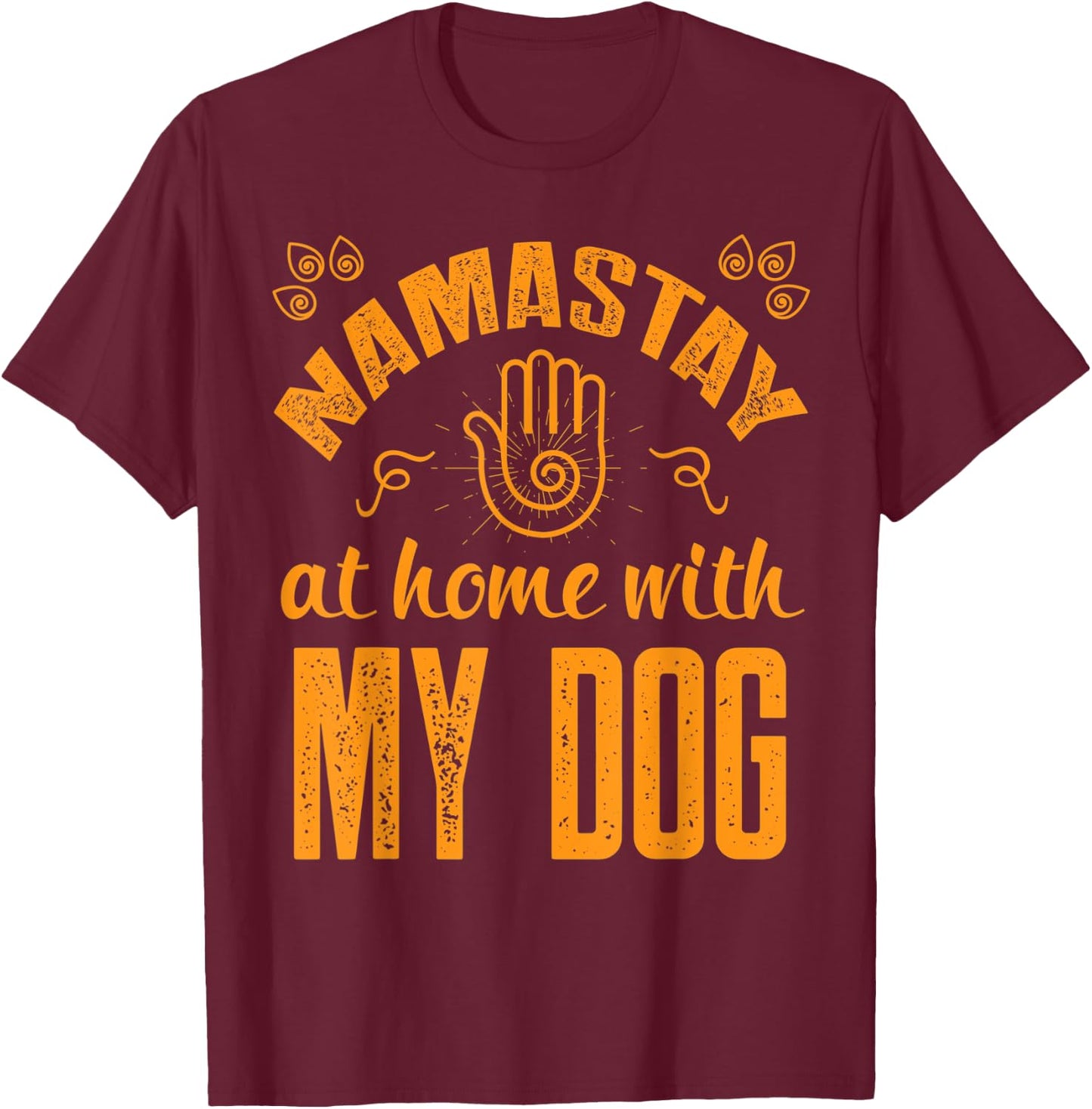 Namastay at Home with my Dog - Namaste Yoga T-Shirt - T-Shirt | Maroon