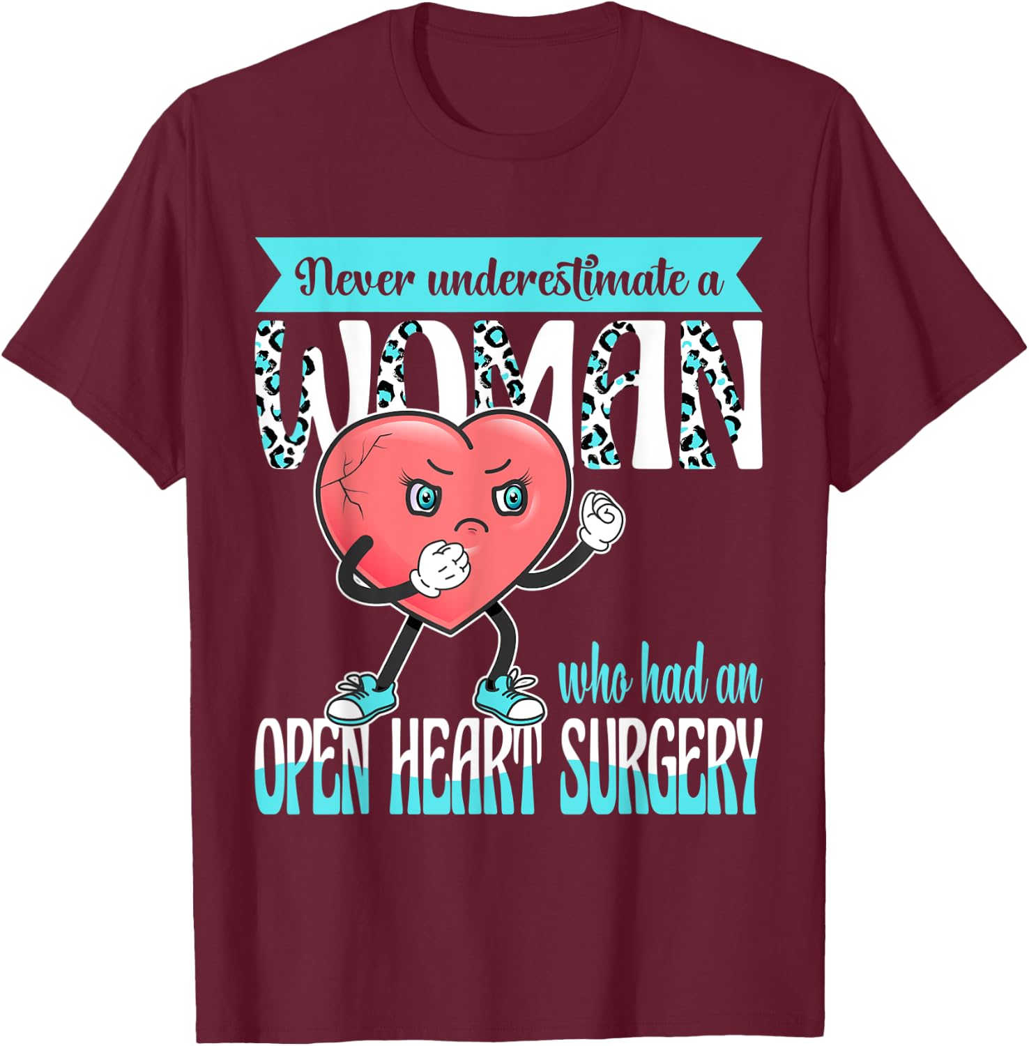 Never Underestimate A Woman Who Had An Open Heart Surgery T-Shirt - T-Shirt | Maroon