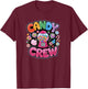 Candy Crew Candy Land Decorations Sweetie Candy Squad T-Shirt - T-Shirt | Maroon