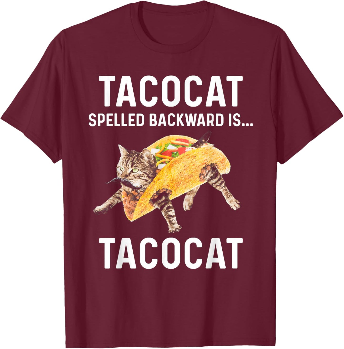 Tacocat Spelled Backward Is Tacocat - Love Cat And Taco T-Shirt - T-Shirt | Maroon